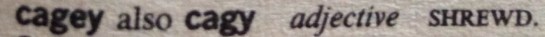 cagey