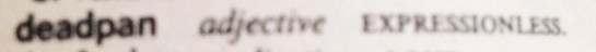 deadpan